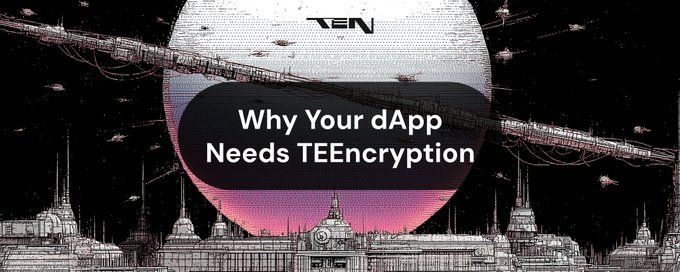 Why Your dApp Needs TEEncryption
